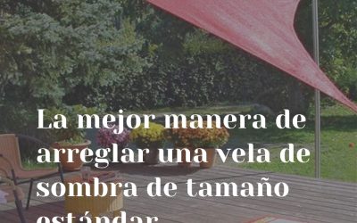 La mejor manera de arreglar una vela de sombra de tamaño estándar