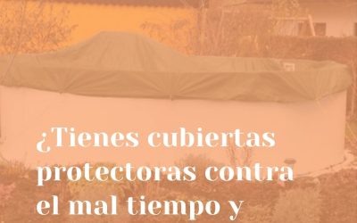 ¿Tienes cubiertas protectoras contra el mal tiempo y la suciedad?